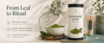 From Leaf to Ritual — 100% organic matcha, smooth and balanced flavor, crafted for your daily cup