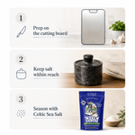 3-step kitchen routine — prep on the cutting board, keep salt within reach, season with Celtic Sea Salt