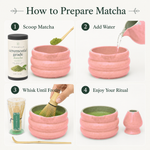 How to prepare matcha in the pink ceramic chawan: scoop, add water, whisk until frothy and enjoy