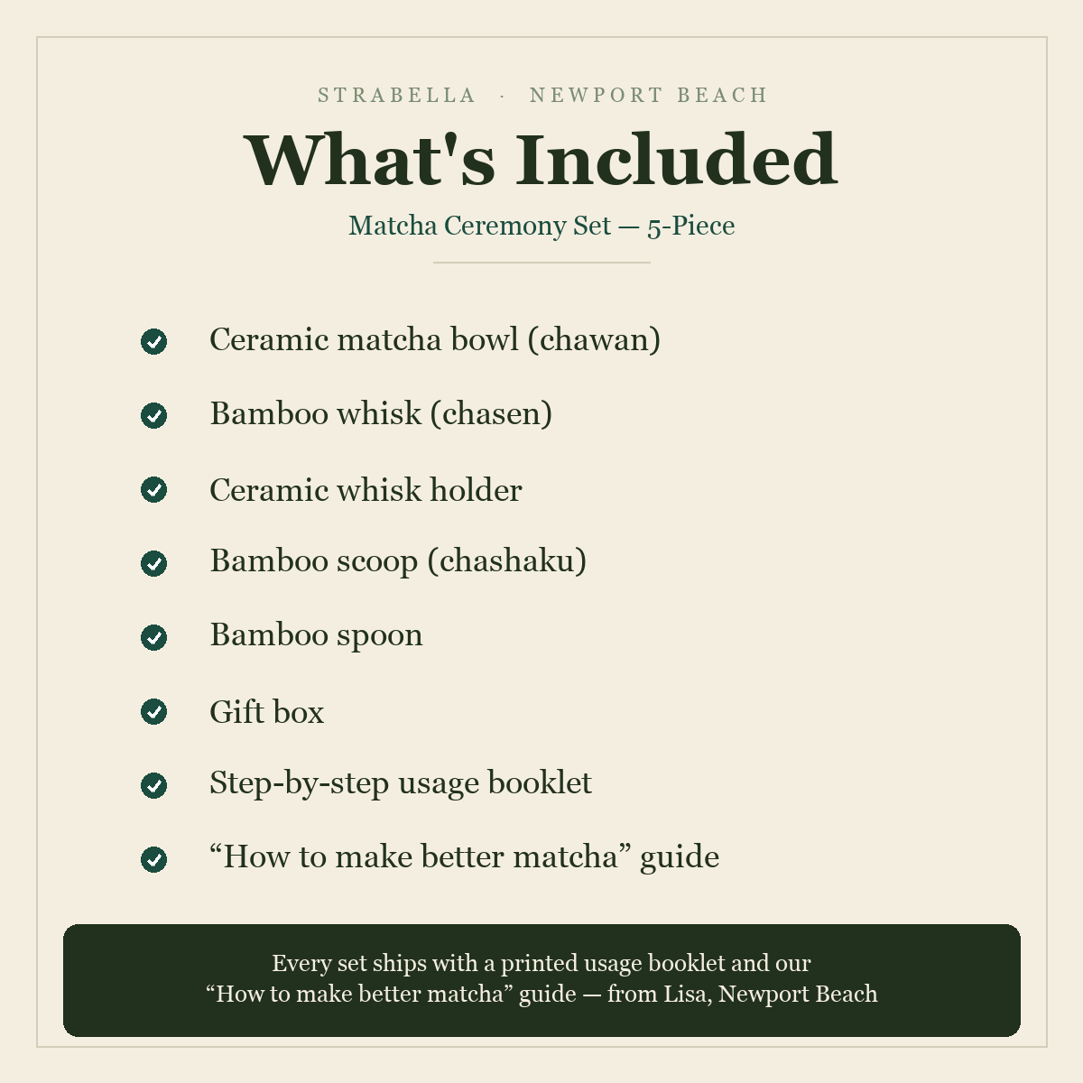 What's included — Matcha Ceremony Set 5-Piece: bowl, whisk, holder, scoop, spoon, gift box, usage booklet and how-to guide