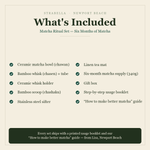 What's included — Matcha Ritual Set: full whisk set plus six-month matcha supply, usage booklet and how-to guide
