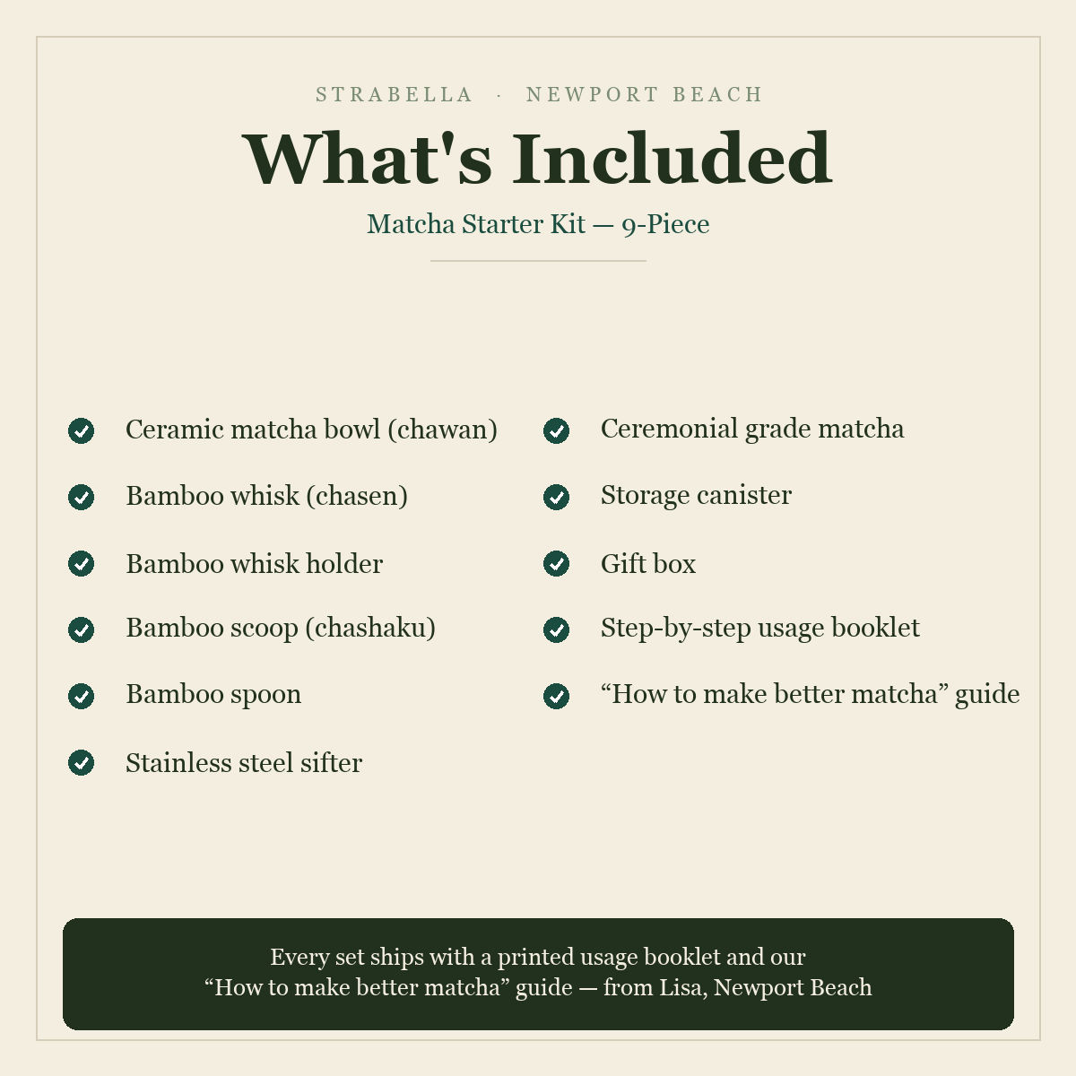 What's included — Matcha Starter Kit 9-Piece: bowl, whisk, holder, scoop, spoon, sifter, ceremonial matcha, storage canister, gift box, usage booklet and how-to guide